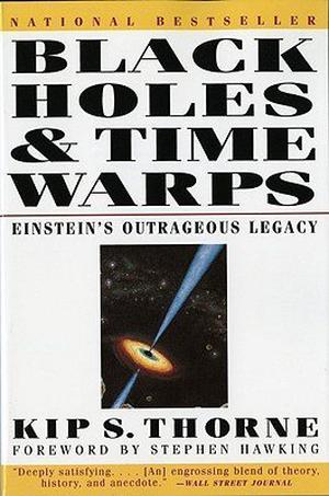 Black Holes & Time Warps: Einstein's Outrageous Legacy by Kip S. Thorne, Stephen W. Hawking