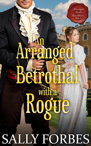 An Arranged Betrothal with a Roque: A Historical Regency Romance Novel by Sally Forbes