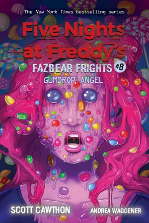 Gumdrop Angel: An AFK Book (Five Nights at Freddy’s: Fazbear Frights #8) by Scott Cawthon, Andrea Waggener