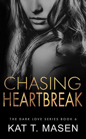 Chasing Heartbreak (Dark Love #6)