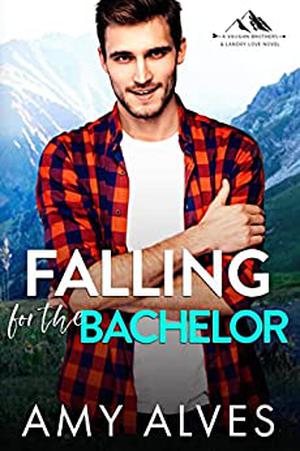 Falling for the Bachelor by Amy Alves
