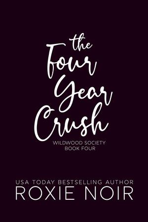 The Four Year Crush (Wildwood Society #4)