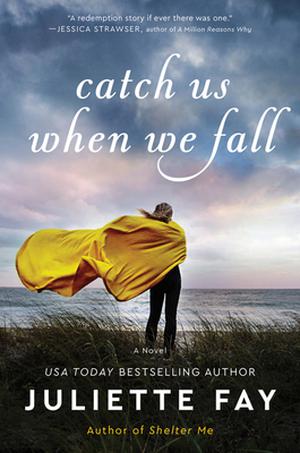 Catch Us When We Fall by Juliette Fay