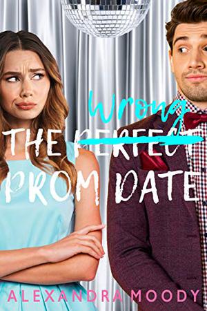 The Wrong Prom Date: A Fake Relationship YA Romantic Comedy (The Wrong Match #3)