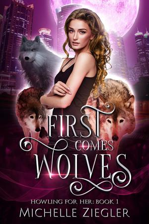 First Comes Wolves (Howling for Her #1)
