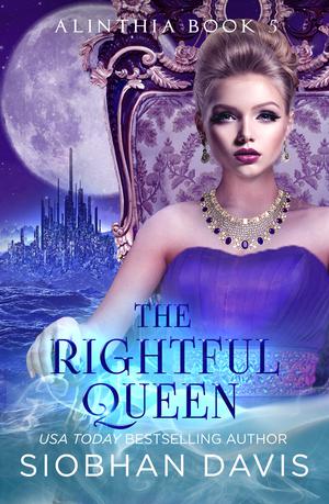The Rightful Queen (Alinthia #5)