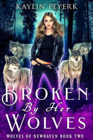 Broken by Her Wolves (Wolves of Newhaven #2)