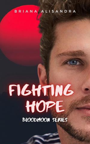 Fighting Hope: A Reverse Harem Paranormal Romance by Briana Alisandra