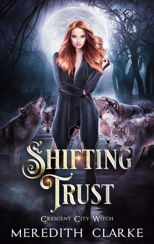 Shifting Trust (Crescent City Witch #2)
