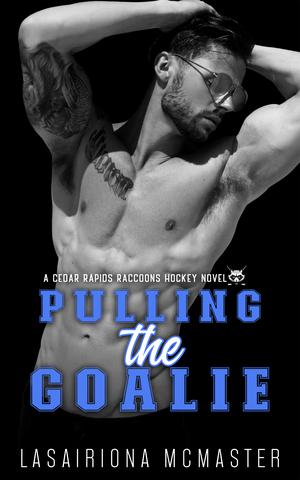 Pulling the Goalie (Cedar Rapids Raccoons #2)