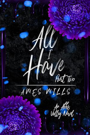 All I Have: Part Two by Ames Mills