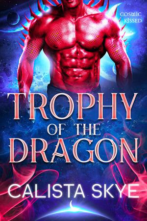 Trophy of the Dragon (Cosmic Kissed #2)