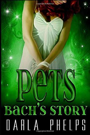 Pets: Bach's Story by Darla Phelps, Maren Smith