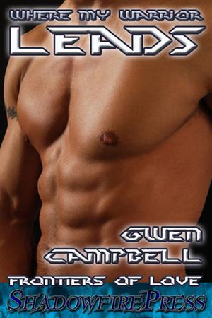 Where My Warrior Leads by Gwen Campbell