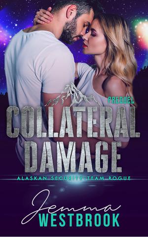 Collateral Damage (Alaskan Security-Team Rogue #0.5)