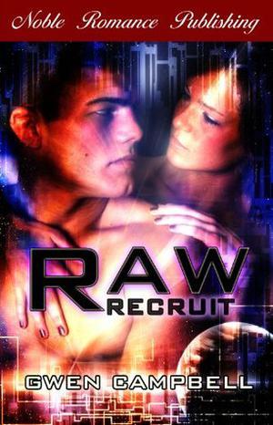 Raw Recruit by Gwen Campbell