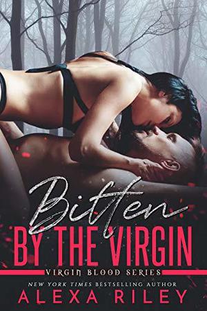 Bitten by the Virgin by Alexa Riley