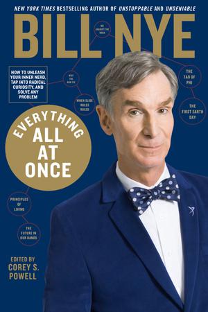 Everything All at Once: How to Unleash Your Inner Nerd, Tap Into Radical Curiosity, and Solve Any Problem by Bill Nye