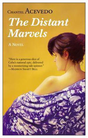 The Distant Marvels: A Novel by Chantel Acevedo