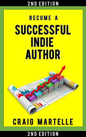 Become a Successful Indie Author: Work Toward Your Writing Dream (Successful Indie Author #1)