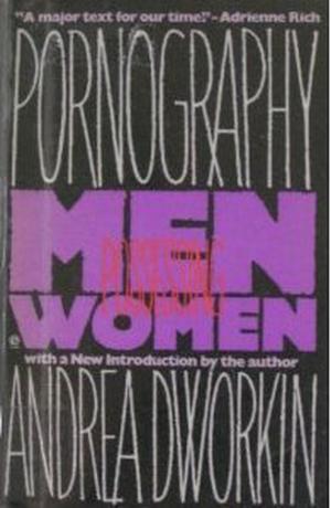 Pornography: Men Possessing Women by Andrea Dworkin