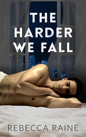 The Harder We Fall by Rebecca Raine