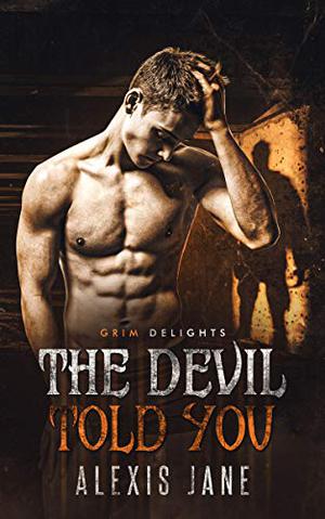The Devil Told You (Grim and Sinister Delights #1)