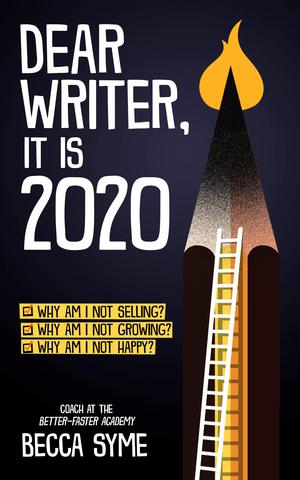 Dear Writer, It's 2020: Coping, Strategizing, and Writing When The World Is On Fire (QuitBooks for Writers #5)