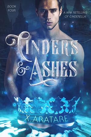 Cinders & Ashes: Book Four (Cinders & Ashes #4)