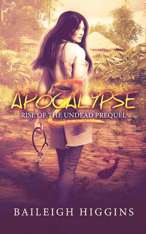 Apocalypse Z: Prequel (Rise of the Undead #0.5)