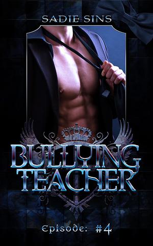 Bullying Teacher 4 by Sadie Sins