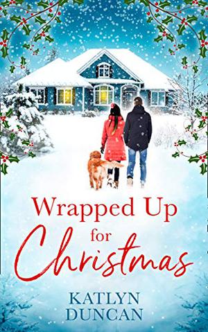 Wrapped Up for Christmas by Katlyn Duncan