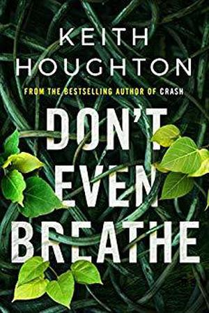Don't Even Breathe by Keith Houghton