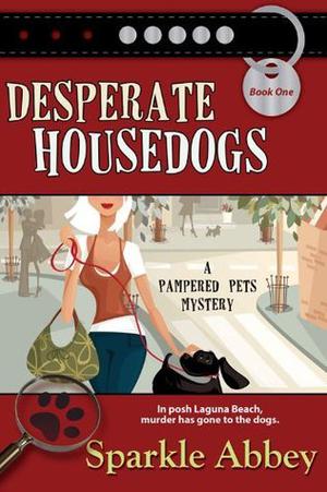 Desperate Housedogs (Pampered Pets Mystery #1)
