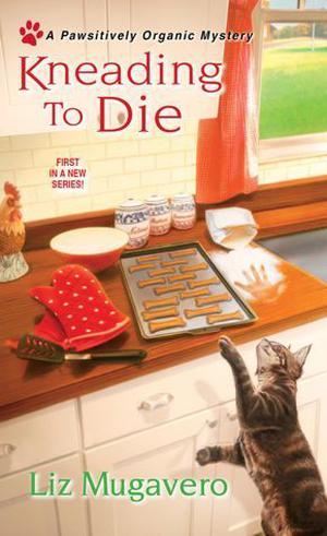 Kneading to Die (Pawsitively Organic Mysteries #1)