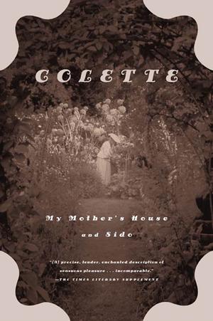 My Mother's House & Sido by Colette
