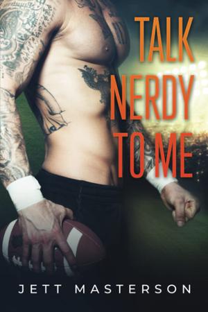 Talk Nerdy to Me by Jett Masterson