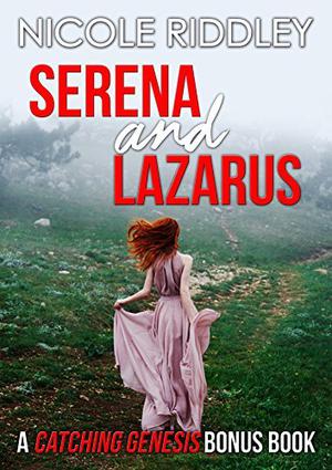 Serena and Lazarus: A Catching Genesis Bonus Chapter by Nicole Riddley