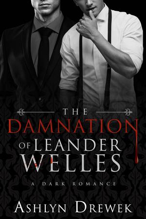 The Damnation of Leander Welles by Ashlyn Drewek