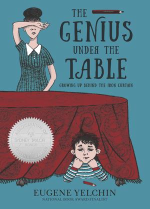 The Genius Under the Table: Growing Up Behind the Iron Curtain by Eugene Yelchin