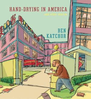 Hand-Drying in America and Other Stories by Ben Katchor