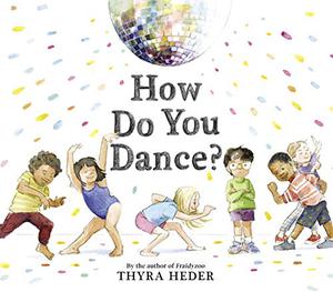 How Do You Dance? by Thyra Heder