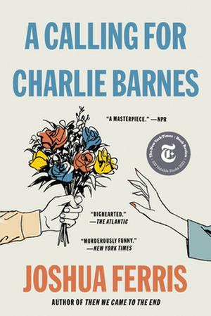A Calling for Charlie Barnes by Joshua Ferris