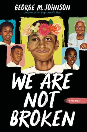 We Are Not Broken by George M. Johnson