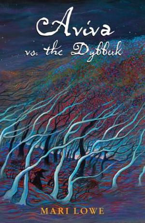 Aviva vs. the Dybbuk by Mari Lowe