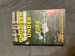 Children Under Fire: An American Crisis by John Woodrow Cox