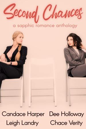 Second Chances: A Sapphic Romance Anthology by Dee Holloway, Leigh Landry, Candace Harper