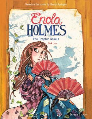 Enola Holmes: The Graphic Novels: The Case of the Peculiar Pink Fan, The Case of the Cryptic Crinoline, and The Case of Baker Street Station (Enola Holmes: The Graphic Novels #4-6)
