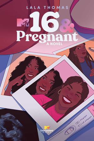 16 & Pregnant by LaLa Thomas