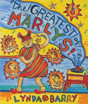 The Greatest of Marlys by Lynda Barry